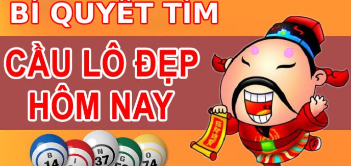 Bí quyết tìm câu lô đẹp hôm nay